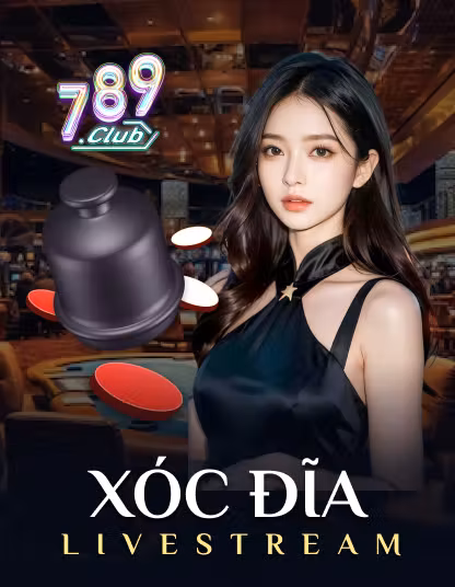 Chơi 789 Xoc Dia Livestream tại oxbet